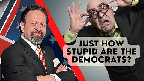 Just how stupid are the Democrats? Sebastian Gorka on AMERICA First