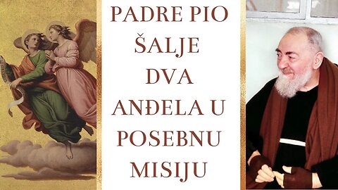 Padre Pio šalje dva anđela u posebnu misiju