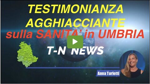 Testimonianza Agghiacciante sulla Sanità in Umbria - Chilling Testimony on Health in Umbria, Italy