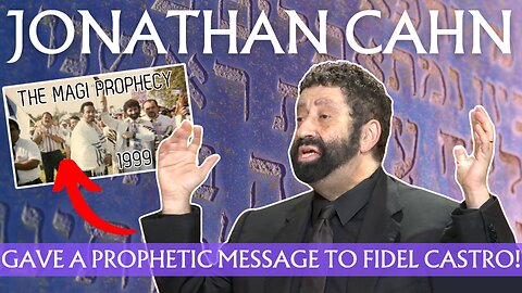 JONATHAN CAHN PROPHESIED FIDEL CASTRO'S REMOVAL FROM POWER?