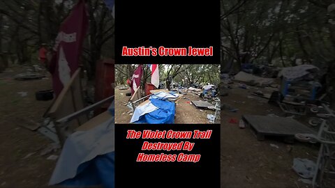 Austin's Crown Jewel Trail Destroyed by Homeless Camp