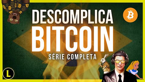 DESCOMPLICA BITCOIN - Série completa