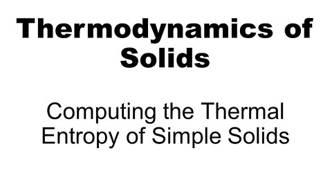 Thermodynamics: Computing the Thermal Entropy of Simple Solids