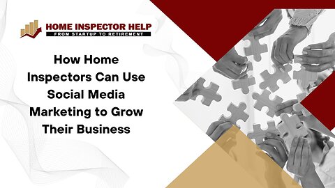 How Home Inspectors Can Use Social Media Marketing to Grow Their Business