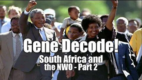 Gene Decode! South Africa & the NWO. Part 2. B2T Show Feb 20, 2021 (IS)