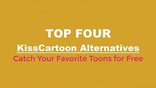 KissCartoon Alternatives l Top 4 Good Places to Catch Your Favorite Toons in 2021