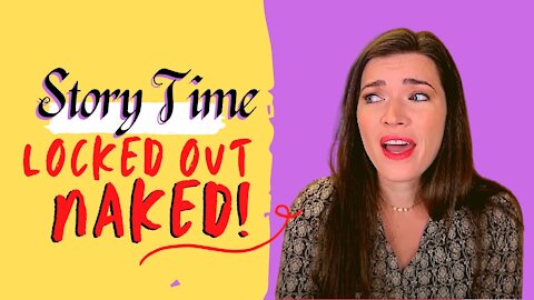 Story Time: Locked Outside (almost) NAKED!