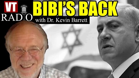 VT RADIO: Bibi's Back in Israel with VT's Dr. Kevin Barrett