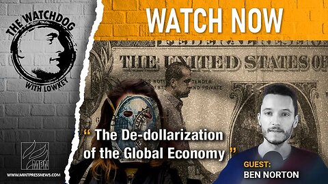 Ben Norton On The Inevitable De-dollarization Of The Global Economy