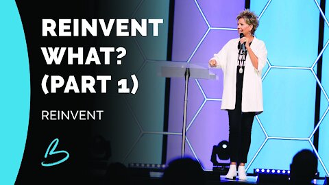 Reinvent | Reinvent What? (Part 1)