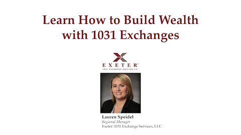 Learn How to Build Wealth with 1031 Exchanges