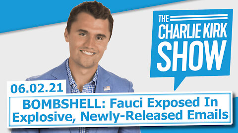 BOMBSHELL: Fauci Exposed In Explosive, Newly-Released Emails | The Charlie Kirk Show