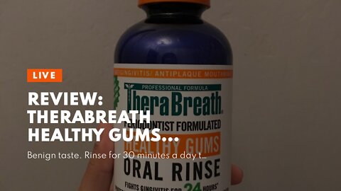 Review: TheraBreath Healthy Gums Periodontist Formulated 24-Hour Oral Rinse with CPC, Clean Min...