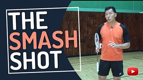 The Smash Shot - Badminton Tips and Techniques - Coach Andy Chong