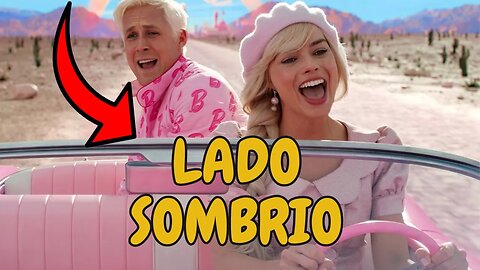 O LADO SOMBRIO DO FILME DA BARBIE