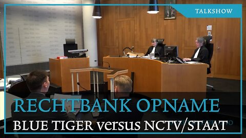 Rechtbankopname: De Blauwe Tijger daagt de Nederlandse staat (vanwege de NCTV)