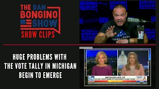 Huge problems with the vote tally in Michigan begin to emerge - Dan Bongino Show Clips