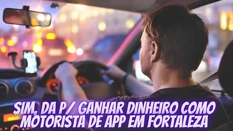 SIM, da P/ GANHAR $$$ COMO MOTORISTA de APP em FORTALEZA