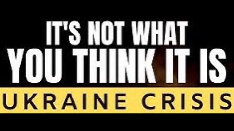 🔥 "Ukraine Crisis" 🔥 ⚔️ ” Its not what you think it is” ⚔️