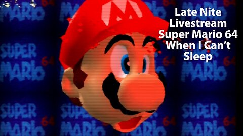 Late Nite Livestream Archive: Mario 64 on an RGB Modded N64 & HD Retrovision Component Video Cables
