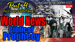 LIVE SUNDAY AT 6:30PM EST - World News in Biblical Prophecy and Part 4 FULL study of BPNT Book!
