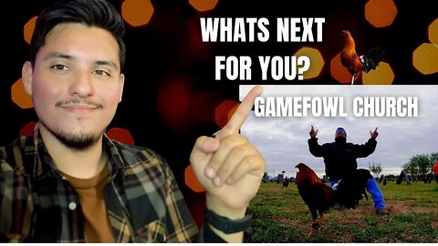 GAMEFOWL Church // Whats NEXT FOR YOU??