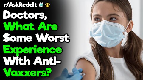 r/AskReddit [ DOCTORS WHAT ARE YOUR WORST ANTI VAXXER EXPERIENCE? ] Reddit Top Posts| Reddit Stories