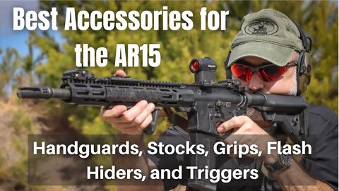 Best AR15 Accessories (Stocks, Handguards, Grips, Triggers, and Flash Hiders).