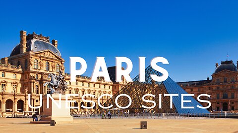 Unmasking Paris: Top UNESCO Sites Every Millennial Must Explore