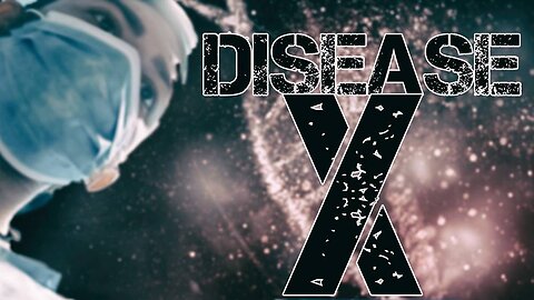 Disease X: A Secret Weapon For A New World Order