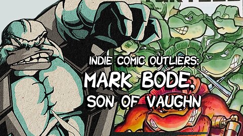 Indie Comic Outliers: Mark Bode, son of Vaugn