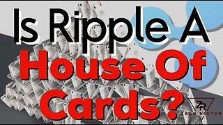 Is Ripple A House Of Cards!?