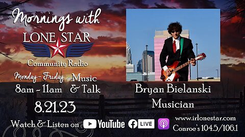 8.21.23 - Bryan Bielanski, Musician - Mornings with Lone Star