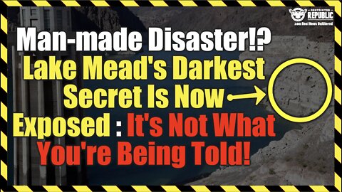 Man-made Disaster! Lake Mead’s Darkest Secret Is Now Exposed : It’s Not What You’re Being Told!