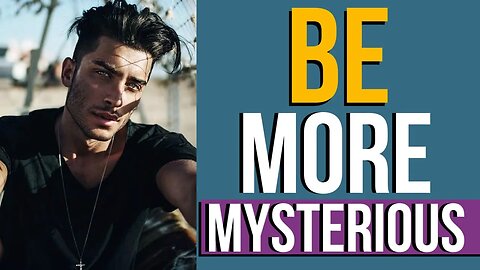 8 Ways to Be MORE Mysterious