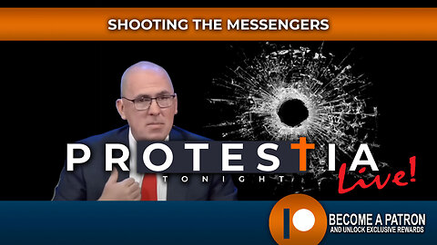 Protestia Tonight LIVE: Shooting the Messengers
