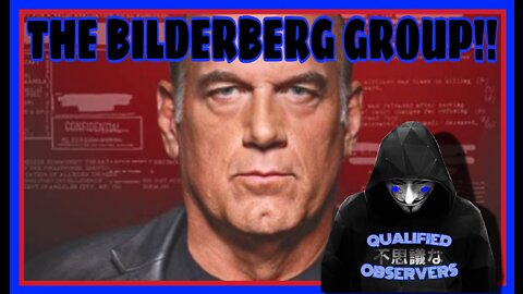 THE BILDERBERG GROUP!