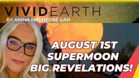 AUGUST 1st SUPERMOON LOADING: Big revelations, plus, this gives you access to the quantum field!