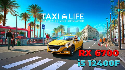 Taxi Life: A City Driving Simulator | RX 6700 + i5 12400f | Epic Settings | Gameplay | Benchmark