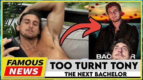 Too Turnt Tony Is The NEXT Bachelor | Famous News