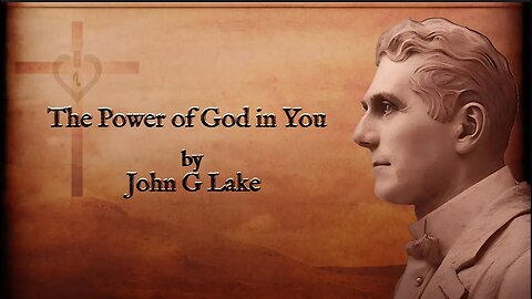 The Power of God in You ~ by John G Lake (42:07) (4K)