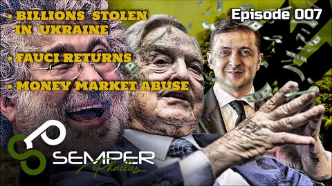 Semper Phallus - Oligarchs Embezzle Billions, Fauci Returns, Money Market Abuse - Episode 007