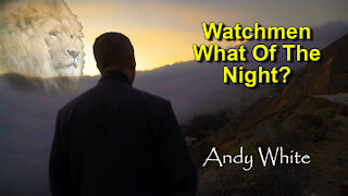 Andy White: Watchmen What Of The Night?
