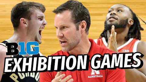 Big Ten Basketball Podcast: Recent Exhibition Game Recap and Exclusive Analysis