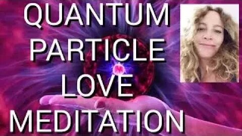Love in your quantum particles | a beautiful and powerful guided meditation. It all starts with I AM