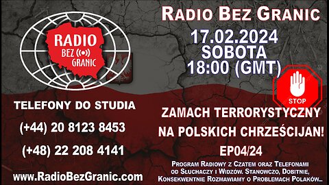 17.02.2024 - 19:00 (CET) - „Zamach Terrorystyczny Na Polskich Chrześcijan!” - EP04/24