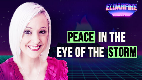PEACE IN THE EYE OF THE STORM ElijahFire: Ep. 363 - CRISTINA BAKER