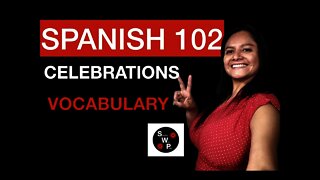 Spanish 102 - Celebrations Vocabulary in Spanish for Beginners Spanish With Profe