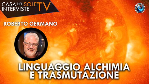 Roberto Germano: Linguaggio alchimia e trasmutazione