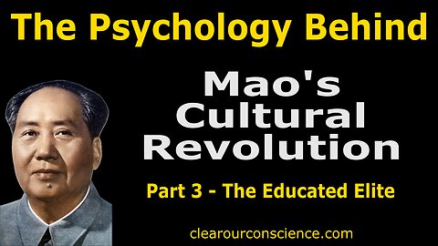 The Psychology Behind Mao’s Cultural Revolution Part 3 The Educated Elite